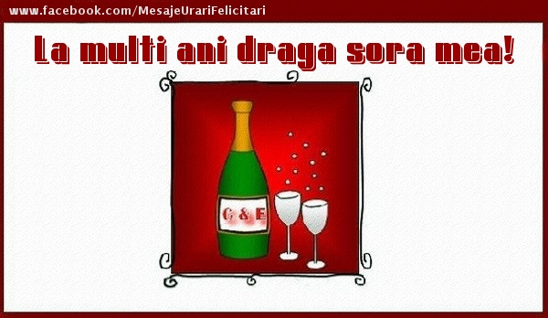 Felicitari de la multi ani pentru Sora - La multi ani draga sora mea!