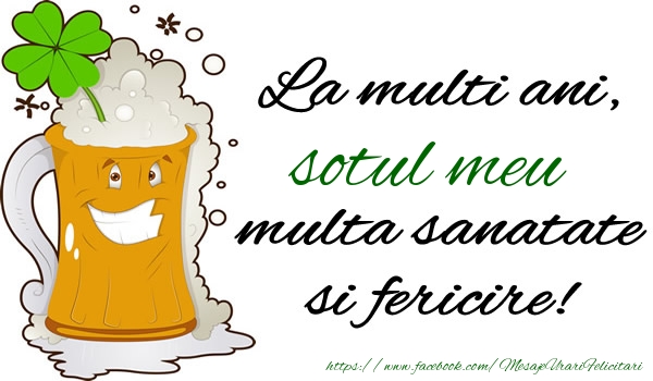 Felicitari de la multi ani pentru Sot - La multi ani sotul meu, multa sanatate si fericire!