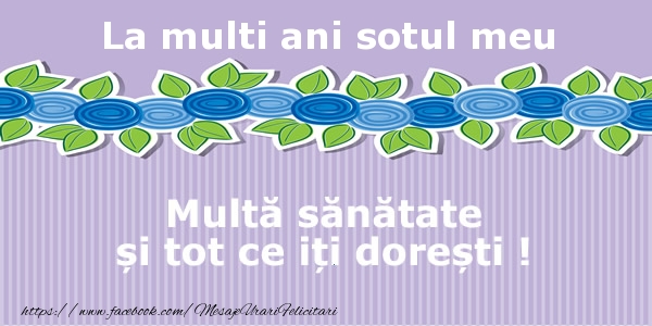 Felicitari de la multi ani pentru Sot - La multi ani sotul meu Multa sanatate si tot ce iti doresti !