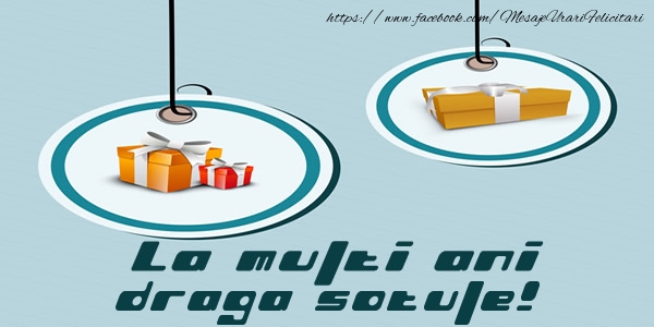 Felicitari de la multi ani pentru Sot - La multi ani draga sotule!