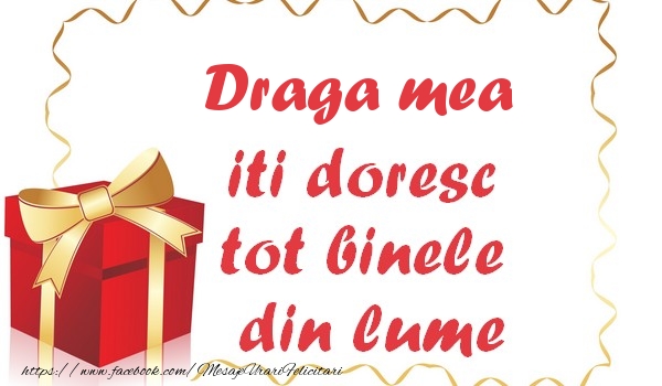 Felicitari de la multi ani pentru Sotie - Draga mea iti doresc tot binele din lume