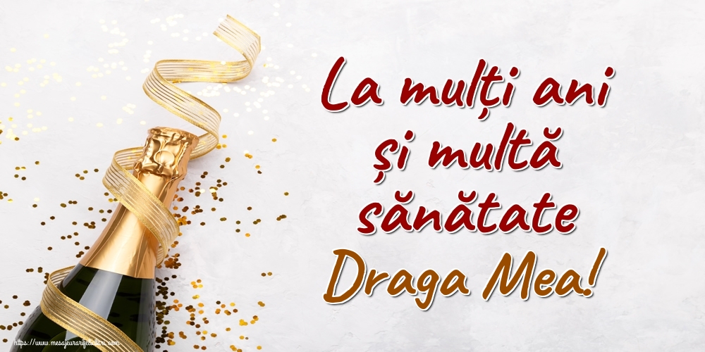 Felicitari de la multi ani pentru Sotie - La mulți ani și multă sănătate draga mea!