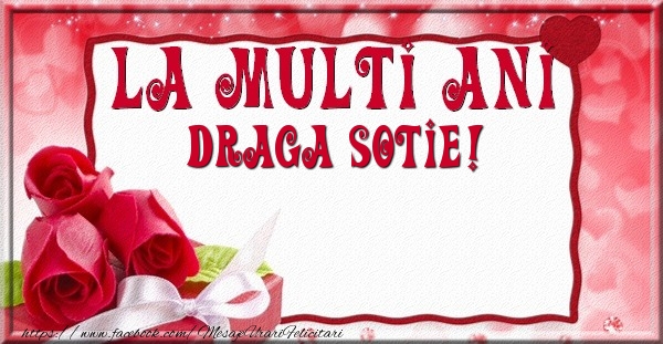Felicitari de la multi ani pentru Sotie - La multi ani draga sotie