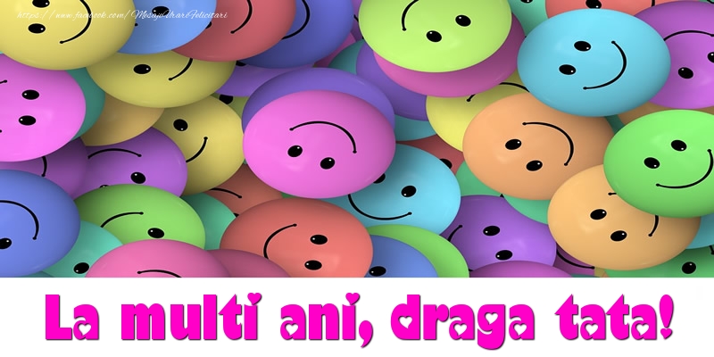 Felicitari de la multi ani pentru Tata - La multi ani draga tata!