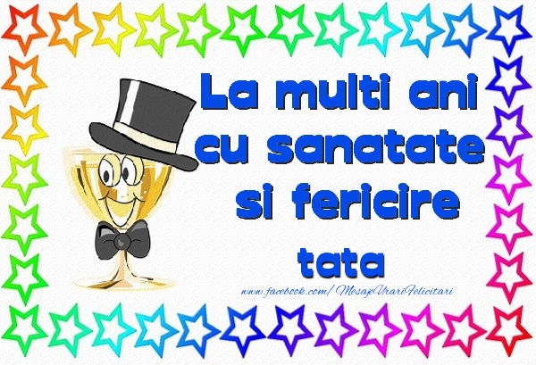 Felicitari de la multi ani pentru Tata - La multi ani cu sanatate si fericire tata