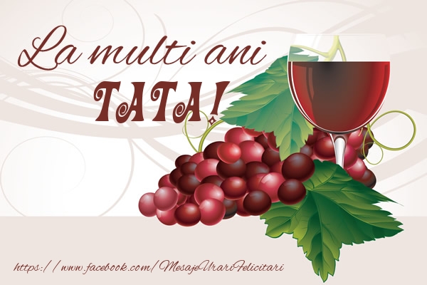 Felicitari de la multi ani pentru Tata - La multi ani tata!