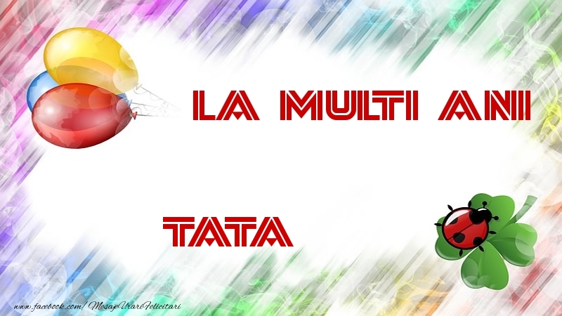 Felicitari de la multi ani pentru Tata - La multi ani tata