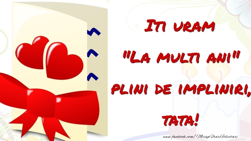 Felicitari de la multi ani pentru Tata - Iti uram 