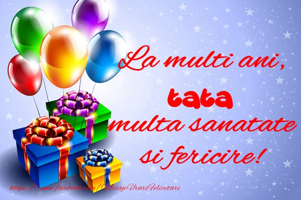 Felicitari de la multi ani pentru Tata - La multi ani, tata multa sanatate si fericire!