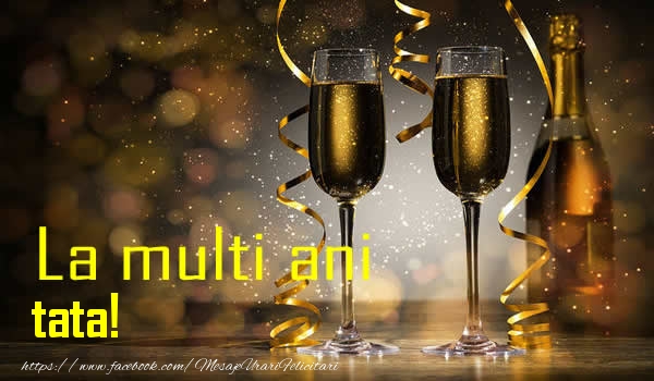 Felicitari de la multi ani pentru Tata - La multi ani tata!