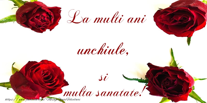 Felicitari de la multi ani pentru Unchi - La multi ani! unchiule Sanatate multa!
