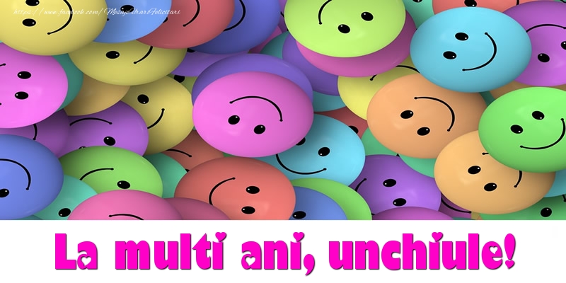 Felicitari de la multi ani pentru Unchi - La multi ani unchiule!
