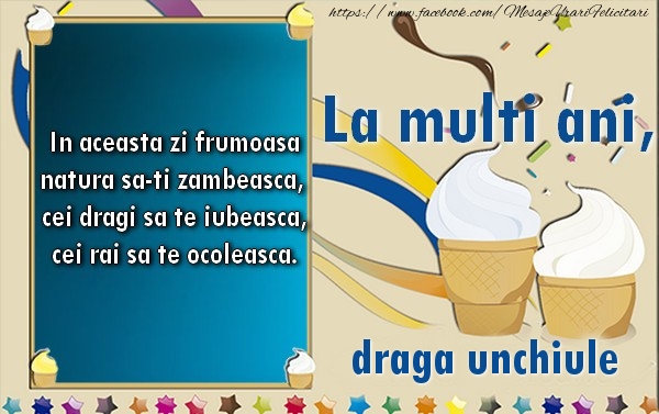 Felicitari de la multi ani pentru Unchi - La multi ani, draga unchiule!