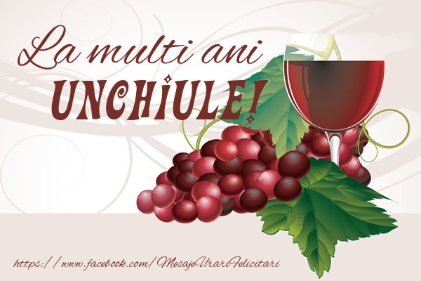 Felicitari de la multi ani pentru Unchi - La multi ani unchiule!