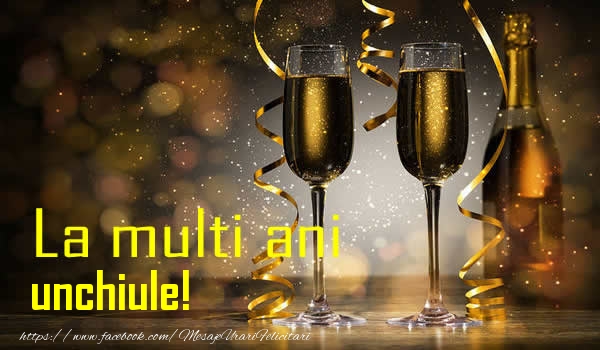 Felicitari de la multi ani pentru Unchi - La multi ani unchiule!