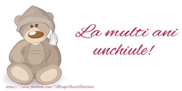 Felicitari de la multi ani pentru Unchi - La multi ani unchiule!