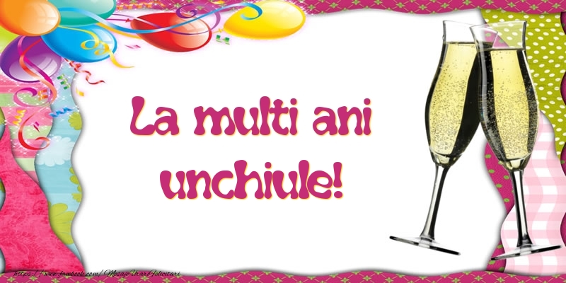 Felicitari de la multi ani pentru Unchi - La multi ani, unchiule!