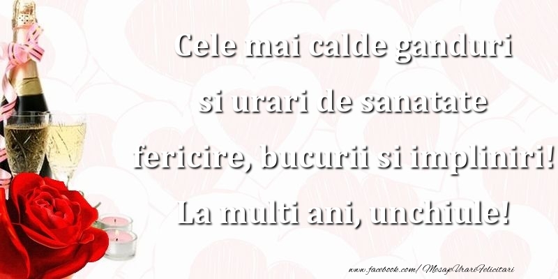 Felicitari de la multi ani pentru Unchi - Cele mai calde ganduri si urari de sanatate fericire, bucurii si impliniri! unchiule