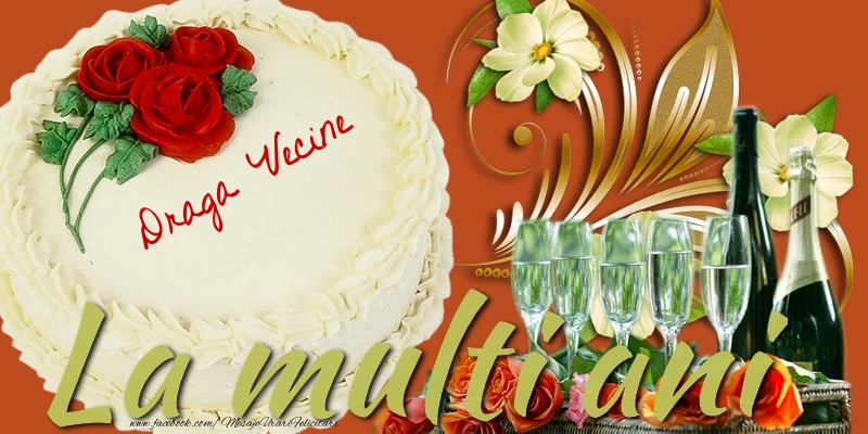 Felicitari de la multi ani pentru Vecin - La multi ani, draga vecine!