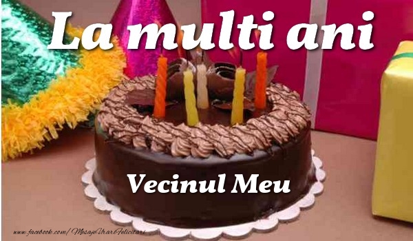 Felicitari de la multi ani pentru Vecin - La multi ani, vecinul meu