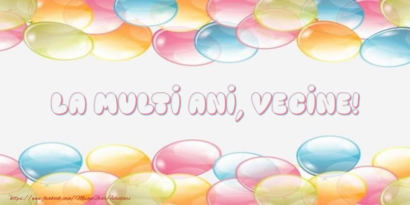 Felicitari de la multi ani pentru Vecin - La multi ani, vecine!