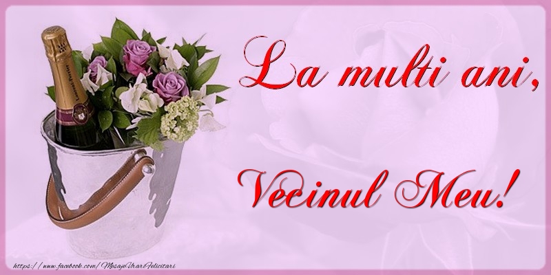Felicitari de la multi ani pentru Vecin - La multi ani vecinul meu