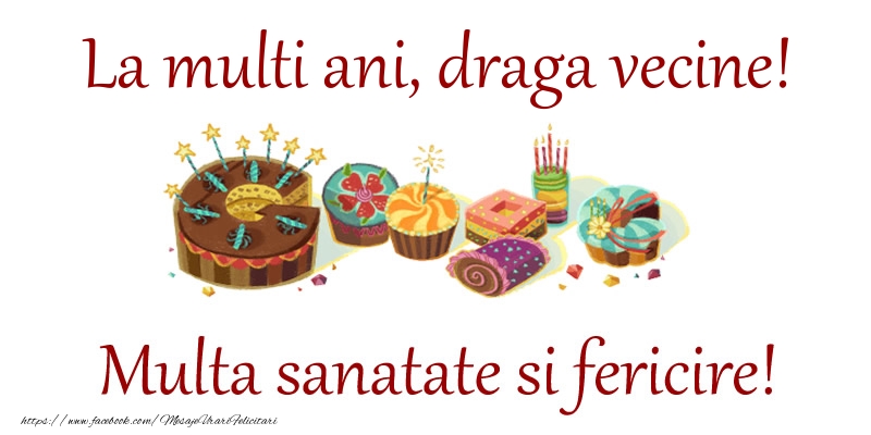 Felicitari de la multi ani pentru Vecin - La multi ani, draga vecine! Multa sanatate si fericire!