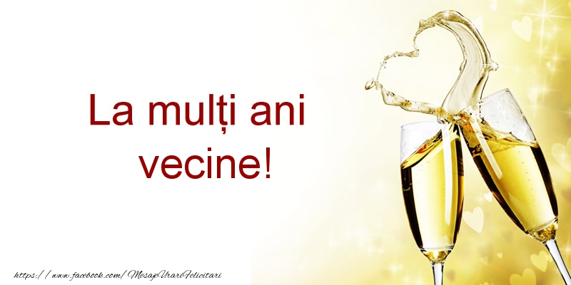 Felicitari de la multi ani pentru Vecin - La multi ani vecine!
