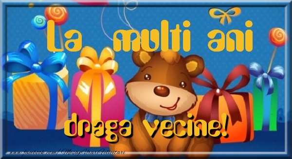 Felicitari de la multi ani pentru Vecin - La multi ani draga vecine