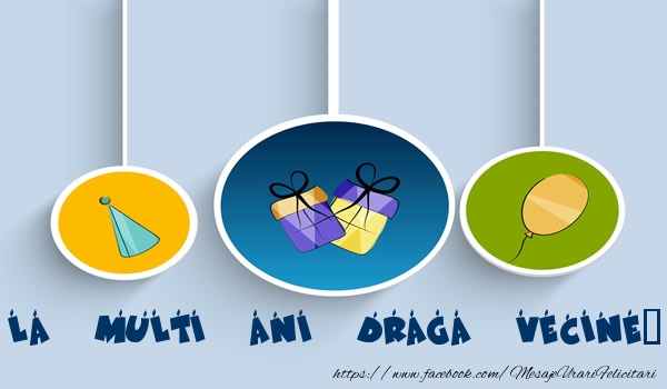 Felicitari de la multi ani pentru Vecin - La multi ani draga vecine