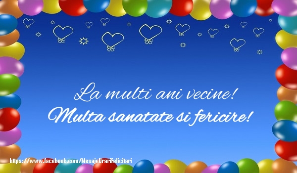 La multi ani La multi ani vecine! Multa sanatate si fericire!