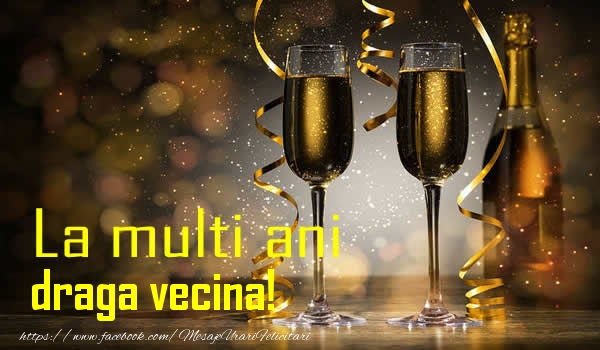 Felicitari de la multi ani pentru Vecina - La multi ani draga vecina!