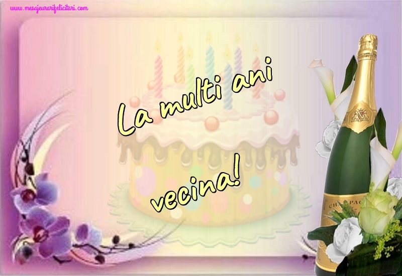 Felicitari de la multi ani pentru Vecina - La multi ani vecina!