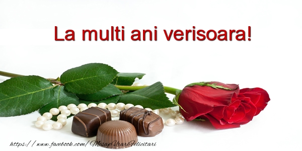 Felicitari de la multi ani pentru Verisoara - La multi ani verisoara!