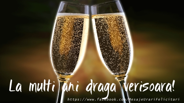 Felicitari de la multi ani pentru Verisoara - La multi ani draga verisoara!