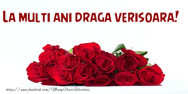 Felicitari de la multi ani pentru Verisoara - La multi ani draga verisoara!