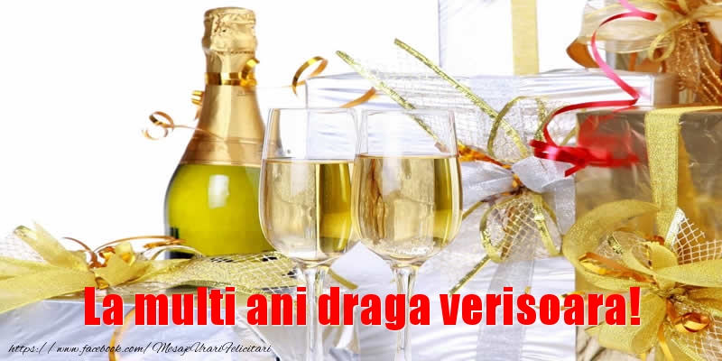 Felicitari de la multi ani pentru Verisoara - La multi ani draga verisoara!