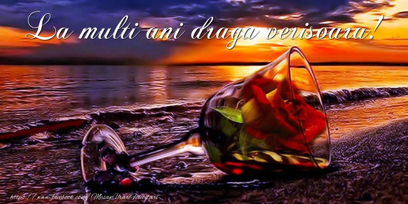 Felicitari de la multi ani pentru Verisoara - La multi ani draga verisoara!