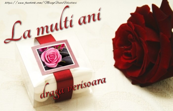 Felicitari de la multi ani pentru Verisoara - La multi ani, draga verisoara!