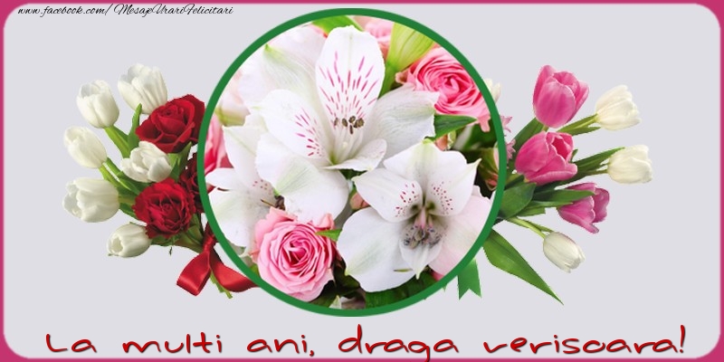 Felicitari de la multi ani pentru Verisoara - La multi ani, draga verisoara!
