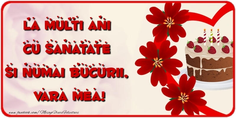Felicitari de la multi ani pentru Verisoara - La multi ani cu sanatate si numai bucurii, vara mea