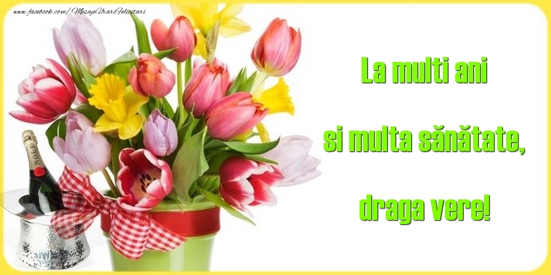 Felicitari de la multi ani pentru Verisor - La multi ani si multa sănătate, draga vere
