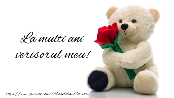 Felicitari de la multi ani pentru Verisor - La multi ani verisorul meu!