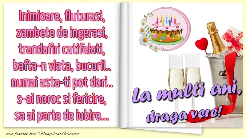 Felicitari de la multi ani pentru Verisor - Inimioare, fluturasi, zambete de ingerasi, trandafiri catifelati, bafta-n viata, bucurii.. numai asta-ti pot dori.. s-ai noroc si fericire, sa ai parte de iubire...La multi ani, draga vere!