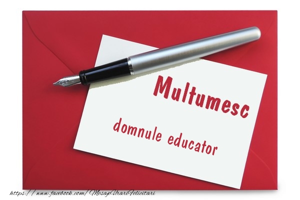 Felicitari de multumire pentru Educator - Multumesc domnule educator!