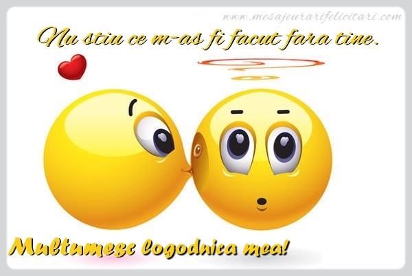 Felicitari de multumire pentru Logodnica - Nu stiu ce m-as fi facut fara tine. Multumesc logodnica mea