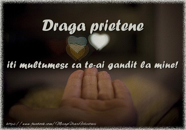 Felicitari de multumire pentru Prieten - Draga prietene iti multumesc ca te-ai gandit la mine!
