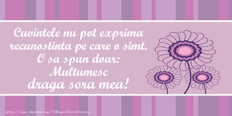 Felicitari de multumire pentru Sora - Cuvintele nu pot exprima recunostinta pe care o simt. O sa spun doar:  Multumesc draga surioara!