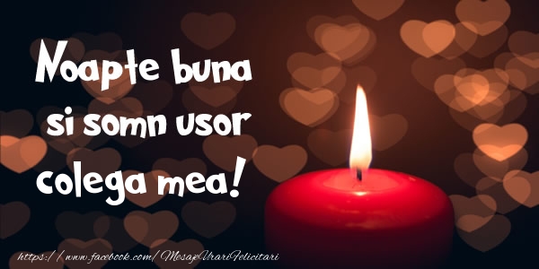 Felicitari de noapte buna pentru Colega - Noapte buna si Somn usor colega mea!