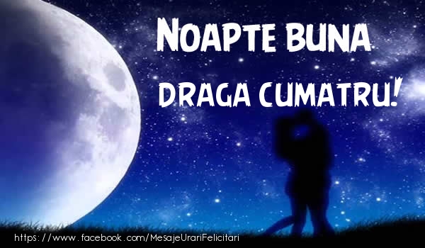 Felicitari de noapte buna pentru Cumatru - Noapte buna draga cumatru!